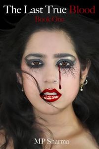 The Last True Blood by M.P. Sharma