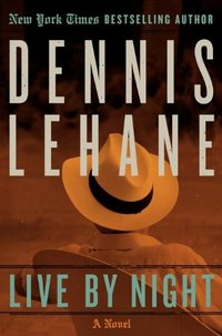 Live By Night by Dennis Lehane