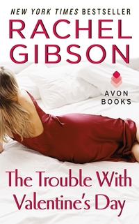 Excerpt of The Trouble With Valentine's Day by Rachel Gibson