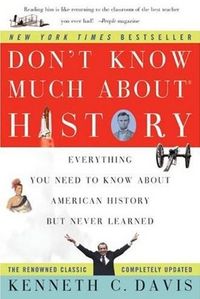 Don't Know Much About History by Kenneth C. Davis