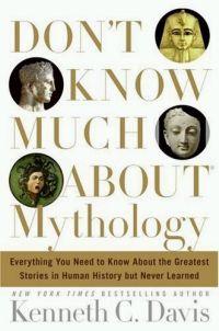Don't Know Much About Mythology by Kenneth C. Davis