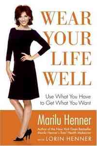 Wear Your Life Well by Marilu Henner