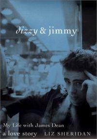 Dizzy & Jimmy: My Life With James Dean by Liz Sheridan