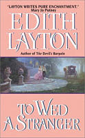 Excerpt of To Wed a Stranger by Edith Layton