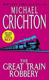 The Great Train Robbery by Michael Crichton