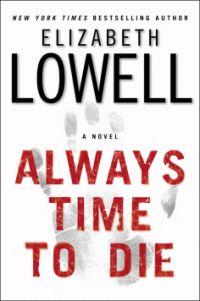 Always Time To Die by Elizabeth Lowell