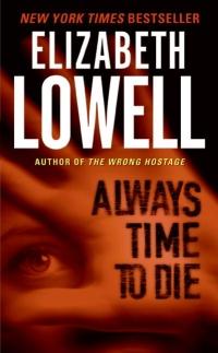 Always Time to Die by Elizabeth Lowell