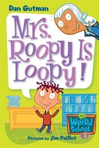 Mrs. Roopy Is Loopy! by Dan Gutman