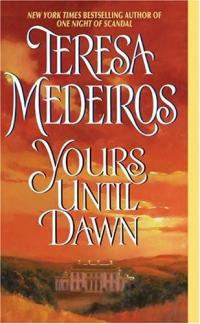 Yours Until Dawn by Teresa Medeiros