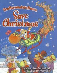 The Berenstain Bears Save Christmas by Stan Berenstain
