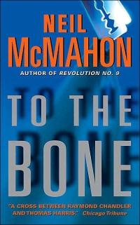 Excerpt of To the Bone by Neil McMahon