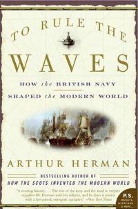 To Rule the Waves by Arthur Herman