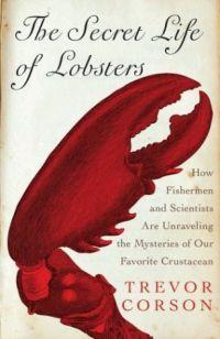 The Secret Life of Lobsters by Trevor Corson