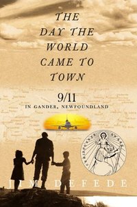 The Day The World Came To Town by Jim DeFede