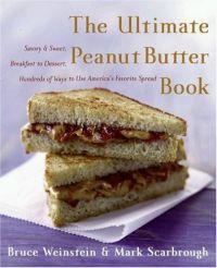 The Ultimate Peanut Butter Book by Bruce Weinstein