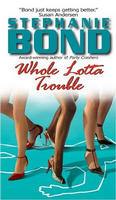 Whole Lotta Trouble by Stephanie Bond