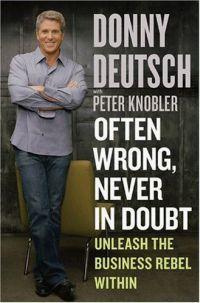 Often Wrong, Never in Doubt by Donny Deutsch