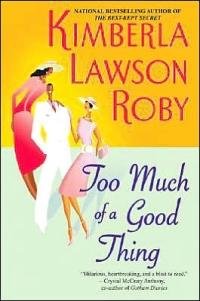 Too Much of a Good Thing by Kimberla Lawson Roby