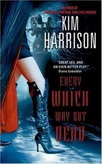 Every Which Way But Dead by Kim Harrison