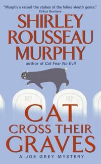Cat Cross Their Graves by Shirley Rousseau Murphy