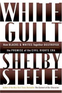 White Guilt by Shelby Steele