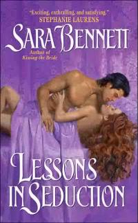 Excerpt of Lessons In Seduction by Sara Bennett