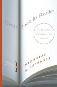 Every Book Its Reader by Nicholas A. Basbanes