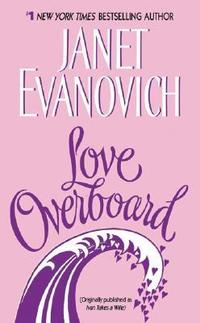 Love Overboard by Janet Evanovich