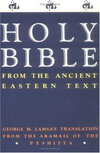 Holy Bible by George M. Lamsa