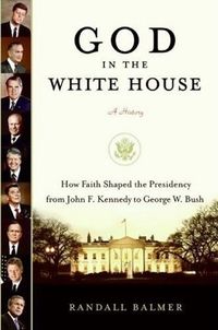 God in the White House by Randall Balmer