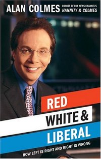 Red, White & Liberal by Alan Colmes