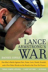 Lance Armstrong's War by Daniel Coyle