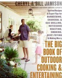 The Big Book of Outdoor Cooking and Entertaining by Cheryl Alters Jamison