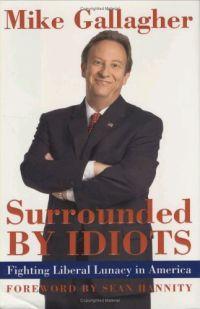 Surrounded by Idiots by Mike Gallagher