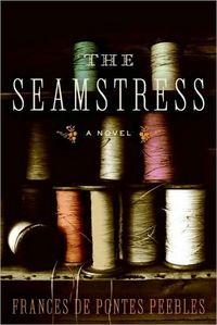The Seamstress: A Novel by Frances De Pontes Peebles