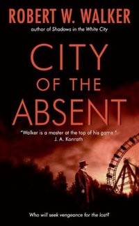 City of the Absent by Robert W. Walker