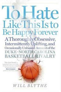 To Hate Like This Is to Be Happy Forever by Will Blythe
