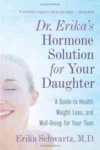 Dr. Erika's Hormone Solution for Your Daughter