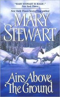 Airs Above The Ground by Mary Stewart
