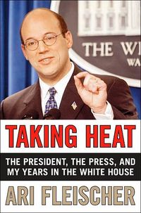 Taking Heat by Ari Fleischer