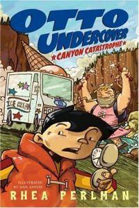 Otto Undercover: Canyon Catastrophe by Rhea Perlman