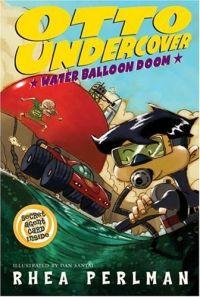Otto Undercover: Water Balloon Doom