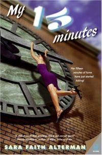 My 15 Minutes by Sara Faith Alterman