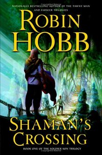 Shaman's Crossing by Robin Hobb
