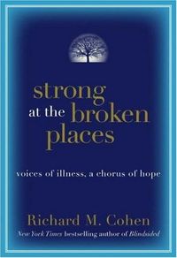 Strong at the Broken Places by Richard M. Cohen