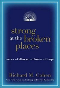 Strong at the Broken Places by Richard M. Cohen