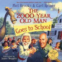 The 2000 Year Old Man Goes to School by Carl Reiner