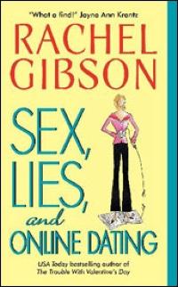Sex, Lies, and Online Dating by Rachel Gibson