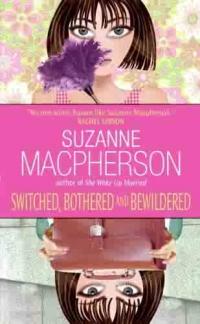 Excerpt of Switched, Bothered and Bewildered by Suzanne Macpherson