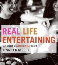 Real Life Entertaining by Jennifer Rubell